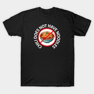 No Noodles! T-Shirt